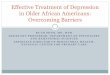Effective Treatment of Depression in Older African ...aging.emory.edu/documents/Effective Treatment of Depression in... · Depression in older adults may look different than in 