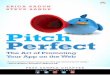 Pitch Perfect: The Art of Promoting Your App on the Webptgmedia.pearsoncmg.com/images/9780321917614/samplepages/...their book Pitch Perfect explaining in detail the best way to raise