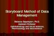 Storyboard Method of Data Management · Storyboard Method of Data Management Rebecca Sappington, Ph.D. Assistant Professor. Ophthalmology and Visual Sciences, Pharmacology and Neuroscience