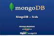 MongoDB + Scala - Meetupfiles.meetup.com/1652053/Scala + MongoDB Zurich.pdfMongoDB + Scala Brendan McAdams @rit 10gen, Inc. ... Let’s use an ORM! ... This is a SQL Model mysql> select