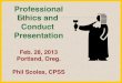 Professional Ethics and Conduct Presentationsmallfarms.oregonstate.edu/sites/default/files/sqn2013_pscoles.pdf · Has a breach of “consultant-client ... client relationship or employer