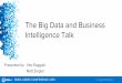 The Big Data and Business Intelligence Talk · 2015-10-16 · The Big Data and Business Intelligence Talk ... -- Hadoop HDFS & HIVE PI Integrator for SAP HANA Wave 2 ... • Linux