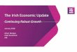The Irish Economic Update - AIB Personal Banking – Allied … · 2018-05-10 · Collapse in construction activity and banking system, severe fiscal tightening, ... Live Register