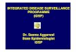 INTEGRATED DISEASE SURVEILLANCE PROGRAMME (IDSP) [Compatibility Mode].pdf · Integrated Disease Surveillance Programme ... – Form P (Probable Cases): Doctors ... S,P,L forms & EWS