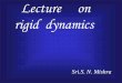 Lecture on rigid dynamics Kinetics of a Rigid Body: Force and Acceleration Objective • Moment of Inertia of a body • Parallel Axis Theorem • Radius of Gyration • Moment of
