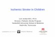 Ischemic Stroke in Children - Vanderbilt University … NIH Stroke Scale • Document a PedNIHSS in kids 2-17 years and regular NIHSS in 18+ years • PedNIHSS – Major Modifications