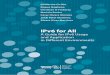 IPv6 for All - The IPv6 Portal · IPv6 for All A Guide for IPv6 Usage and Application in Different Environments Guillermo Cicileo Roque Gagliano Christian O’Flaherty Mariela Rocha
