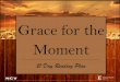 Grace for the Moment Devotional - Thomas Nelson … each day in God's Word. ... you connect daily with the Savior to experience the ... Grace for the Moment Devotional 
