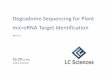 Degradome Sequencing for Plant microRNA Target Identification … · Degradome Sequencing for Plant microRNA Target Identification 04‐2‐13 Qi Zhu, PhD Senior Scientist. Agenda