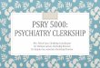 PSRY 5000: Psychiatry Clerkship - Augusta University · 2017-07-19 · PSRY 5000: PSYCHIATRY CLERKSHIP Mrs. Felice Cato, Clerkship Coordinator Dr. Chelsea Carson, Clerkship Director