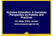 Inclusive Education: A European Perspective on Policies ... · Inclusive Education: A European Perspective on Policies and Practices Cor Meijer (PhD), director ... protocol by European