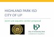 Highland Park ISD - Home | City of University Park, Texas PARK ISD CITY OF UP Joint-use aquatic center proposal Current HPHS natatorium •Approximately 50 years old •9,800 square