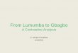 From Lumumba to Gbagbo - WordPress.com · 2011-02-13 · From Lumumba to Gbagbo ... state in a masquerade of annexation. The Bangala was ... By choosing the Akan as his valets both