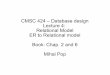 CMSC 424 – Database design Lecture 4: Relational Model ER to Relational model … · 2008-02-07 · • SQL homework next week. Summary • Entity-relationship Model ... Relational