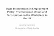 State Intervention in Employment Policy: The European ... · State Intervention in Employment Policy: The European Union and Participation in the Workplace in the UK Joanna Cummin