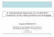 II. Standardised Approach for Credit Risk - Treatment of ... · 5 Allocation of each asset (transaction) to correct exposure class Retail exposure class eligibility criteria: Retail