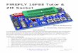 FIREFLY 16F88 Tutor & ZIF Socket - robotshop.com · Firefly can be built as a 16F88 trainer, a PIC ZIF programming socket or both. The Firefly was ... 16F84A 16F628A 16F88 Flash 1024