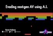 Evading next-gen AV using A.I. - DEF CON CON 25/DEF CON 25 presentations/DEFCON...Evading next-gen AV using A.I. ... Malware variant not a PE file Change in file breaks behavior Malware