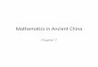 Mathematics in Ancient China - mathed.byu.edumathed.byu.edu/~williams/Classes/300F2011/PDFs/PPTs/New China.pdfField measurements, areas, fractions 2. Percentages and proportions 3