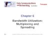 Chapter 6 Bandwidth Utilization: Multiplexing and Spreadingplw/dccn/presentation/ch06.pdf · Bandwidth utilization is the wise use of ... Frequency-Division Multiplexing ... Statistical