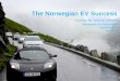 The Norwegian EV Success - BEC · The Norwegian EV Success Christina Bu, Secretary General, Norwegian EV Association. christina@elbil.no 