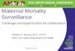 Maternal Mortality Surveillance - AMCHP · In NYS, NYPORTS data cannot be shared for any purpose Vital Records data cannot be accessed in some cases ... Standardize Maternal Mortality