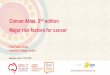 Cancer Atlas, 2nd edition - Home | UICC · 2015-01-29 · Session code: Cancer Atlas, 2nd edition Major risk factors for cancer CTS.4.230 Prof Paolo Vineis Imperial College London