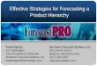 Effective Strategies for Forecasting a Product Hierarchy Strategies for Forecasting a Product Hierarchy Presented by Eric Stellwagen Vice President & Cofounder Business Forecast Systems,