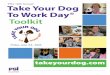 PSI’s 18th Annual Take Your Dog To Work Day Toolkit · HR department? Win them over with ... your event should properly cite the event as ... Event creator PSI encourages you Take