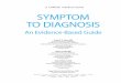 SYMPTOM TO DIAGNOSIS - books.mhprofessional.combooks.mhprofessional.com/medical/symptom2diagnosis/... · TO DIAGNOSIS An Evidence-Based Guide ... 138/82; pulse, 96; RR, 16. The remainder