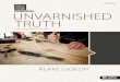 SMALL GROUPS UNVARNISHED TRUTH - Adobes7d9.scene7.com/is/content/LifeWayChristianResources/006110386...LIFE’S GREATEST STORY. ... So we need to ask again: what is truth? ... Let’s