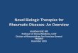 Novel Biologic Therapies for Rheumatic Diseases: An … · Novel Biologic Therapies for Rheumatic Diseases: An Overview Jonathan Graf, MD Professor of Clinical Medicine, UCSF . Division