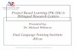 Project Based Learning (PK-5th) & Bilingual Research Centersschd.ws/hosted_files/eisd2017summerpdinstitute/58/7.2017 PBL BRC … · discovery approach that allows students to inquire