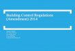 Building Control Regulations (Amendment) 2014 · 2014-01-27 · Building Control Regulations (Amendment) 2014 Engineers Ireland ... - What’s been happening lately ... Submission