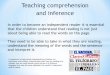 Teaching comprehension and inference - Website€¦ · Teaching comprehension and inference Once a child is able to read slightly longer texts more ... were meant to be fun, but they