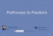 Pathways to Pardons - Homepage - State Senator Jay Costa · Pathways to Pardons Lt. Governor Mike Stack, ... • Citation or Criminal Complaint and Affidavit of Probable Cause 