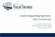 Card Acquiring Service - Bureau of the Fiscal Service Acquiring Service ... Learning Objectives. Page 4 L EAD ∙ T ... latest in secure technology. • End-to-End Encryption (E2EE)
