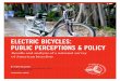 ELECTRIC BICYCLES: PUBLIC PERCEPTIONS & POLICYbikeleague.org/sites/default/files/E_bikes_mini_report.pdf · 2017-07-19 · 2 electric bicycles: public perceptions & policy // league