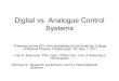 Digital vs. Analogue Control Systems - aapm.orgaapm.org/meetings/amos2/pdf/60-14853-50676-571.pdf · Digital vs. Analogue Control Systems Presented at the 2011 Annual Meeting of the