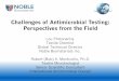 Challenges of Antimicrobial Testing: Perspectives …amcouncil.org/wp-content/uploads/2017/10/Challenges-of-Measuring...Challenges of Antimicrobial Testing: Perspectives from the 