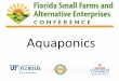 Aquaponics - UF/IFAS OCI Aug... · Aquaponics combines hydroponic plant production with the production of aquatic organisms in recirculating aquaculture systems.\ഠ This combination