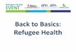 Back to Basics: Refugee Health · •Mental health self care •Nursing professional support . ... •Management Plan . Consultation ... •TFTs e.g. if the patient has a goitre