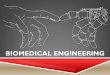 biomedical Engineering - Princeton University · PDF fileWHAT IS BIOMEDICAL ENGINEERING? Biomedical engineers apply the concepts of engineering – mathematical modeling, analysis,