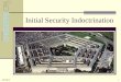 DoD Initial Security Indoctrination - O'Keeffe CPA files/Initial Security Briefing.pdf · 8/11/2016 2 The protection of Government assets, people and property, both classified and