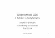 Economics 325 Public Economics - University of Victoriaweb.uvic.ca/~mfarnham/325/T1_intro_review.pdf · Economics 325 Public Economics ... • In this case, government intervention