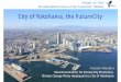 City of Yokohama, the FutureCity - 首相官邸ホーム ... · 23/10/2013 · City of Yokohama, the FutureCity ... stationary batteries and EVs. The project will demonstrate the