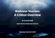 Wellness Tourism: A Critical Overview - Tobewell · Wellness Tourism: A Critical Overview ... Wellness provider typology ... There are 3 distinct core providers of wellness tourism