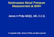 Noninvasive Blood Pressure Measurement at BWHetherweb.bwh.harvard.edu/education/PHILIP/NIBP... · Noninvasive Blood Pressure ... Sphygmomanometer 1901 Von Recklinghausen - Increased