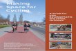 Making Space for Cycling · Making Space for Cycling A guide for new developments and street renewals Second edition, 2014 Published by Cyclenation, creating a nation of cycle-friendly