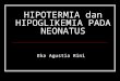 HIPOGLIKEMIA dan HIPOTERMIA PADA NEONATUS · PPT file · Web view2012-05-14 · HIPOTERMIA dan HIPOGLIKEMIA PADA NEONATUS Eka Agustia Rini HIPOTERMIA Definisi : suhu ketiak < 36,5°C